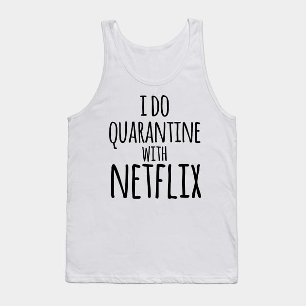 I do qurantine with Netflix Tank Top by ComPix